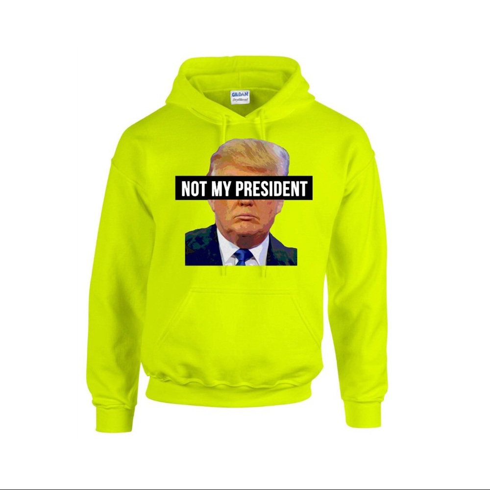 Not My President Hoodie